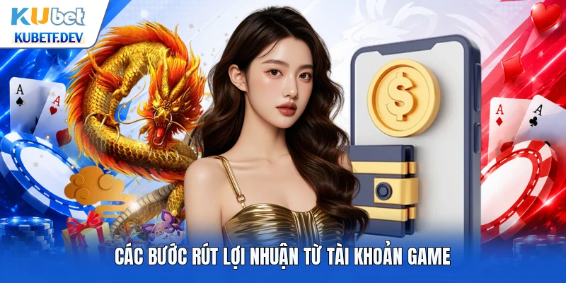 Các bước rút lợi nhuận từ tài khoản game
