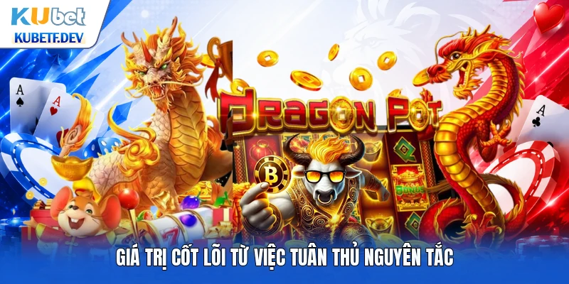 Giá trị cốt lõi từ việc tuân thủ nguyên tắc