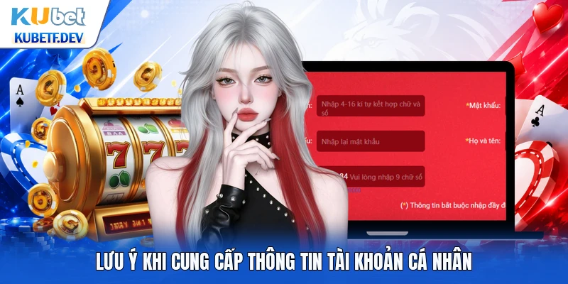 Lưu ý khi cung cấp thông tin tài khoản cá nhân