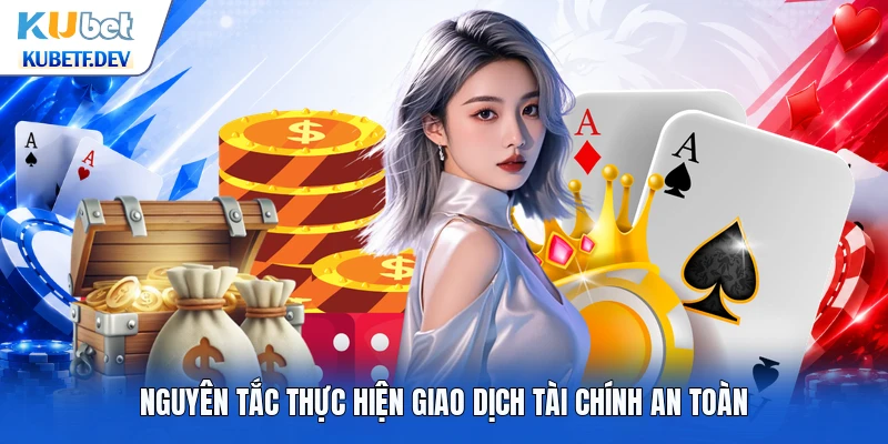 Nguyên tắc thực hiện giao dịch tài chính an toàn