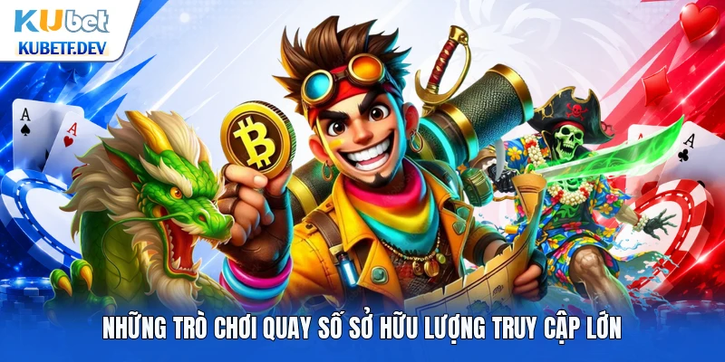 Những trò chơi quay số sở hữu lượng truy cập lớn