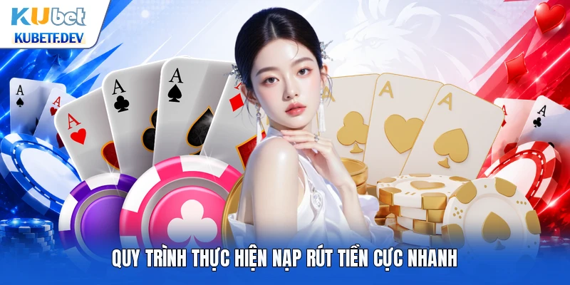 Quy trình thực hiện nạp rút tiền cực nhanh